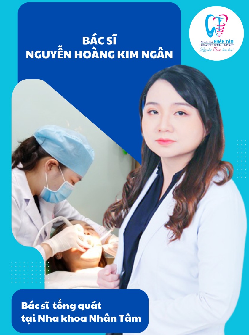 Bác sĩ Nguyễn Hoàng Kim Ngân – thành viên đội ngũ chuyên môn tại Nha khoa Nhân Tâm Bác sĩ Nguyễn Hoàng Kim Ngân – thành viên đội ngũ chuyên môn tại Nha khoa Nhân Tâm