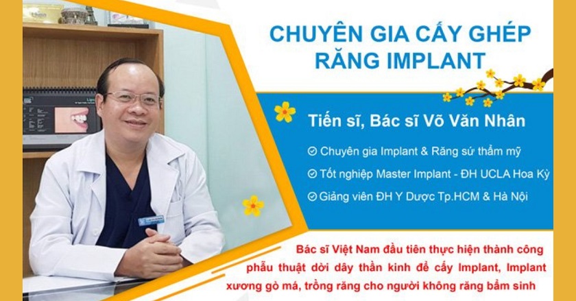 Tiến sĩ, Bác sĩ Võ Văn Nhân – Giám đốc Nha khoa Nhân Tâm, chuyên gia hàng đầu về cấy ghép Implant tại Việt Nam