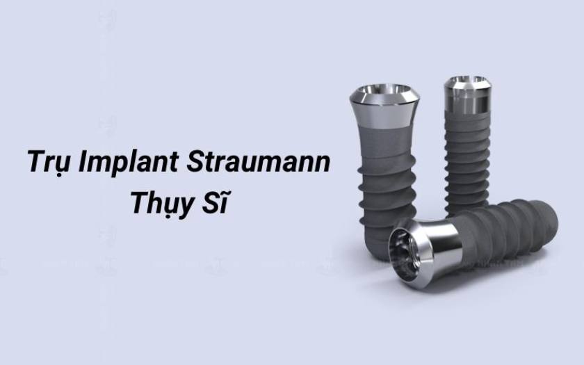 Implant Straumann là dòng Implant cao cấp được nhiều Khách hàng lựa chọn