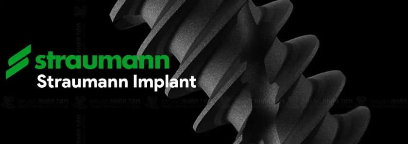 Implant Straumann là sản phẩm của tập đoàn Straumann đến từ Thụy Sỹ