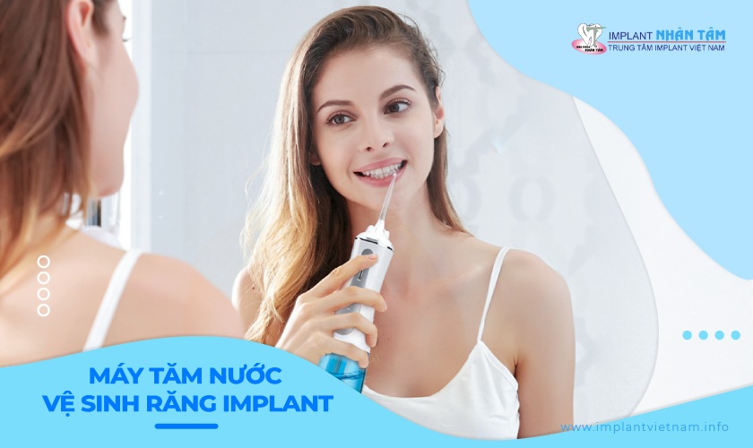 Hướng dẫn cách sử dụng máy tăm nước vệ sinh răng Implant