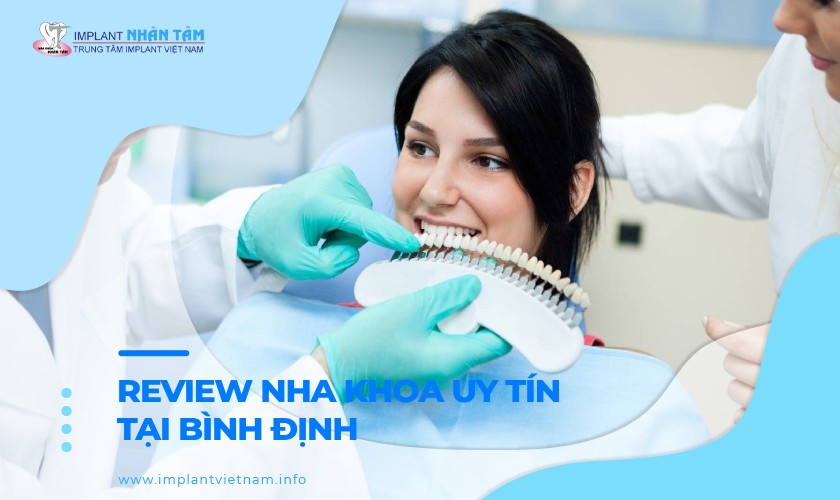 Review 10 nha khoa uy tín tại Bình Định bạn nên ghé