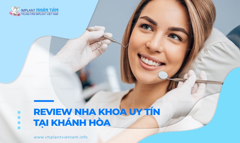 Review chi tiết 10 nha khoa uy tín tại Khánh Hòa