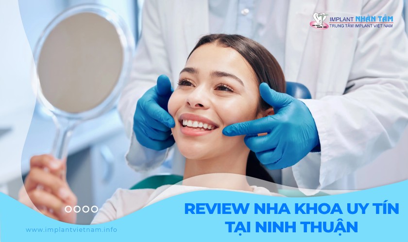 Review nha khoa uy tín tại Ninh Thuận được đánh giá cao 