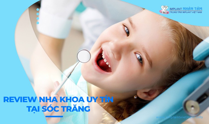 Review 10 phòng khám nha khoa uy tín tại Sóc Trăng 