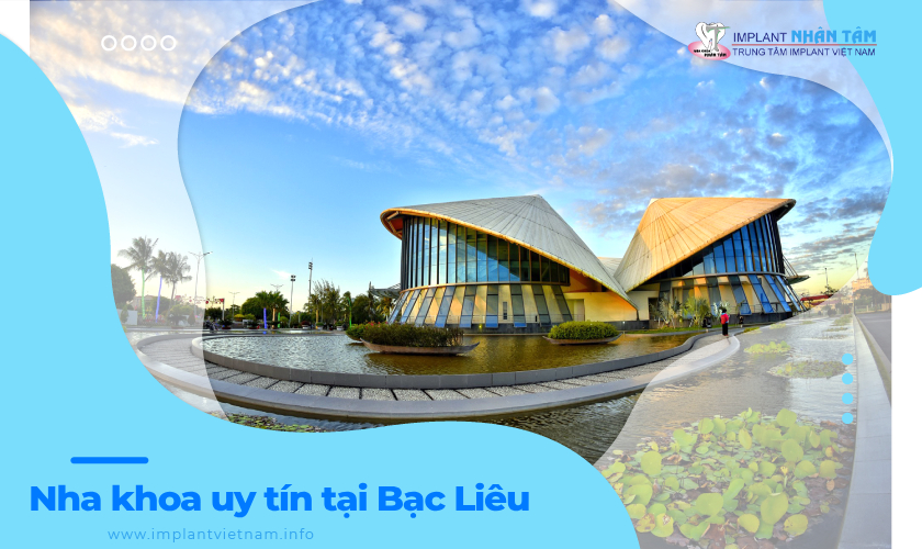 Review nha khoa uy tín tại Bạc Liêu