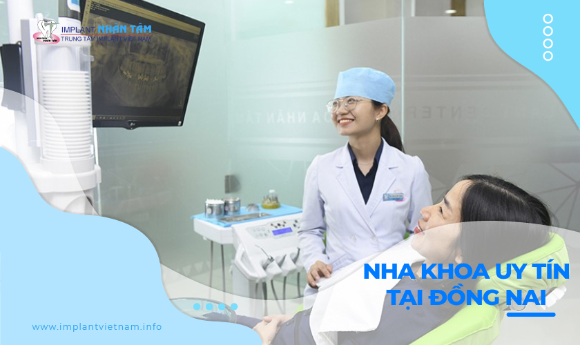 Review nha khoa uy tín tại Đồng Nai