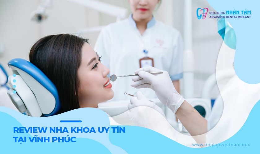 Top 10 review nha khoa uy tín tại Vĩnh Phúc 2025 Top 10 review nha khoa uy tín tại Vĩnh Phúc 2025