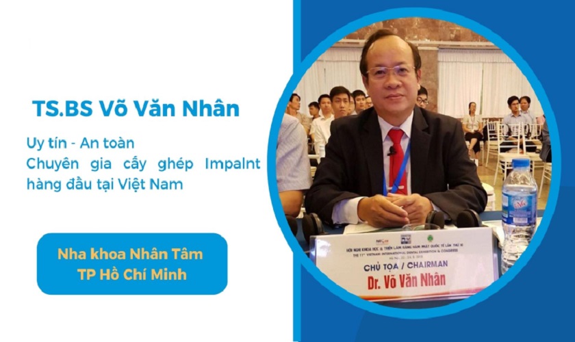 Ts.Bs Võ Văn Nhân – Giám đốc Nha khoa Nhân Tâm, chuyên gia hàng đầu tại Việt Nam về Implant