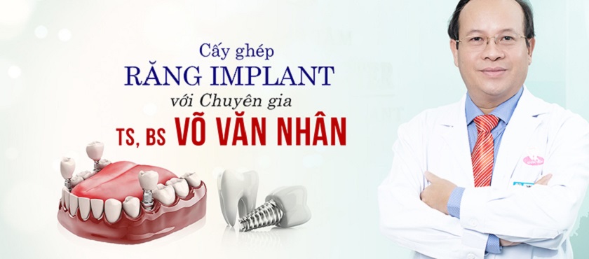 Tiến sĩ, Bác sĩ Võ Văn Nhân – Giám đốc trung tâm Implant Việt Nam